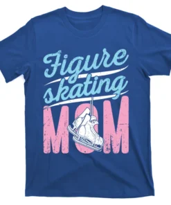 Figure Skating Mom Ice Skate Cute Mother's Day Gift T-Shirt