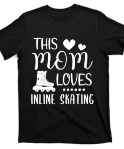 Inlineskates Mom Inline Skates Skating Roller Skate Gift T-Shirt
