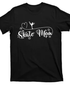 Skate Mom Ice Skating Ice Hobby Cute Gift T-Shirt